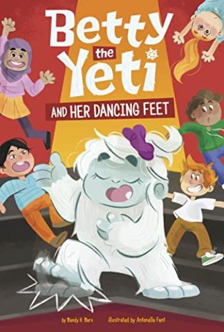 Cover of Betty the Yeti and Her Dancing Feet shows Betty stomping her one foot while several kids dance behind her. 