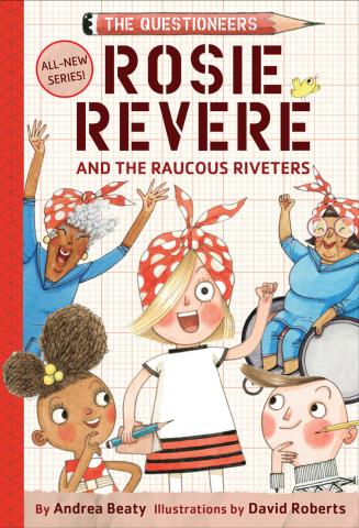 The cover of Rosie Revere and the Raucous Riveters. It is a mostly red cover with Rosie at the center wearing a red polka dot bandana. 