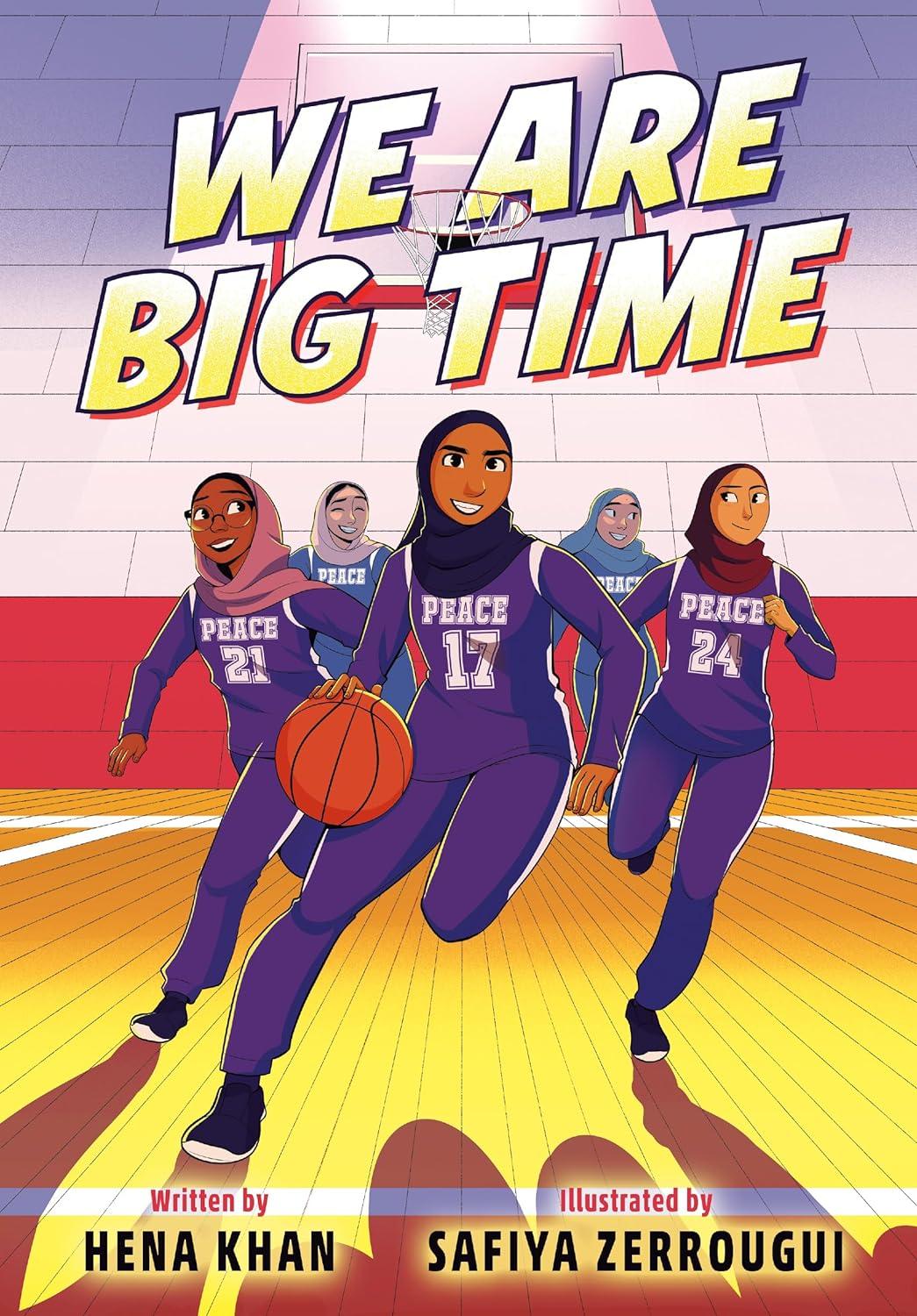 The book cover of We Are Big Time showing several girls playing basketball in hijabs.